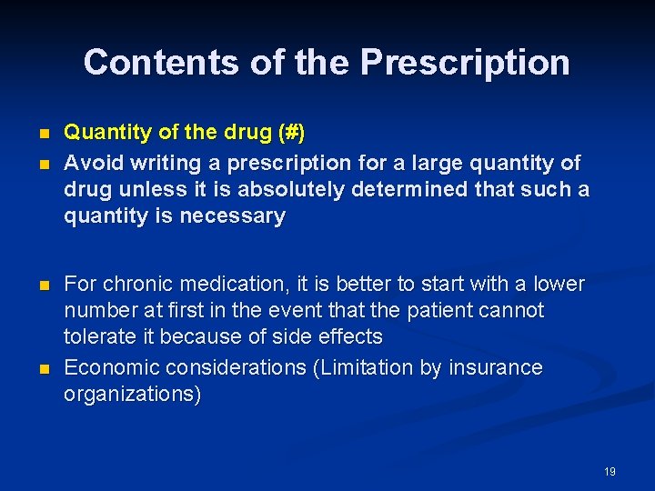 Contents of the Prescription n n Quantity of the drug (#) Avoid writing a