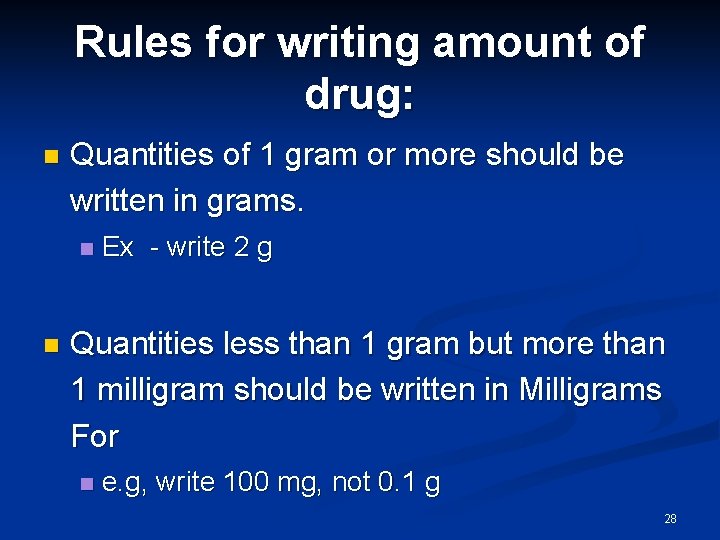 Rules for writing amount of drug: n Quantities of 1 gram or more should