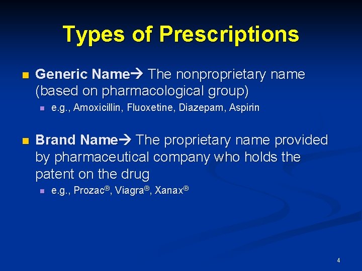 Types of Prescriptions n Generic Name The nonproprietary name (based on pharmacological group) n
