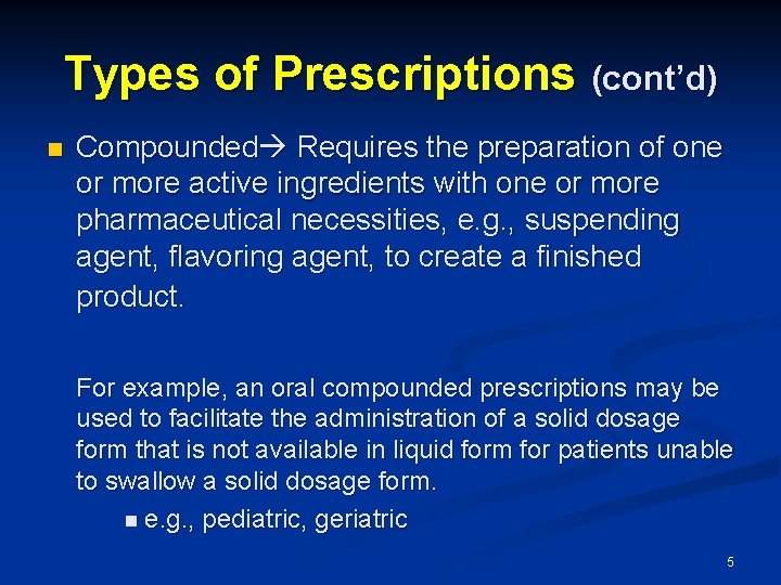 Types of Prescriptions (cont’d) n Compounded Requires the preparation of one or more active