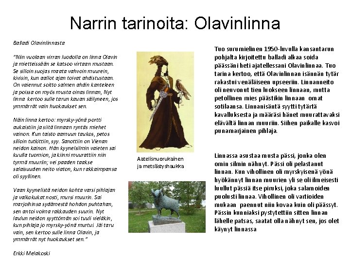 Narrin tarinoita: Olavinlinna Balladi Olavinlinnasta Tuo surumielinen 1950 -luvulla kansantarun pohjalta kirjoitettu balladi alkaa