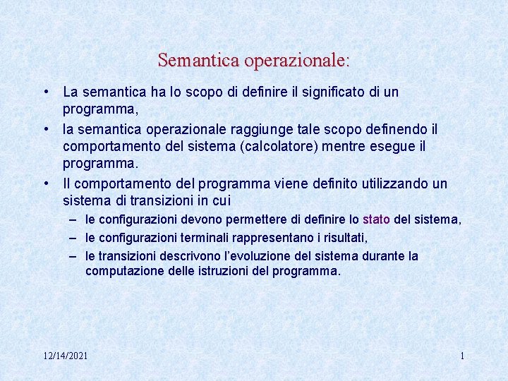 Semantica operazionale: • La semantica ha lo scopo di definire il significato di un