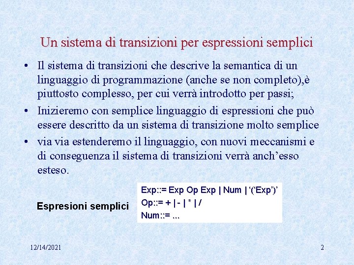 Un sistema di transizioni per espressioni semplici • Il sistema di transizioni che descrive