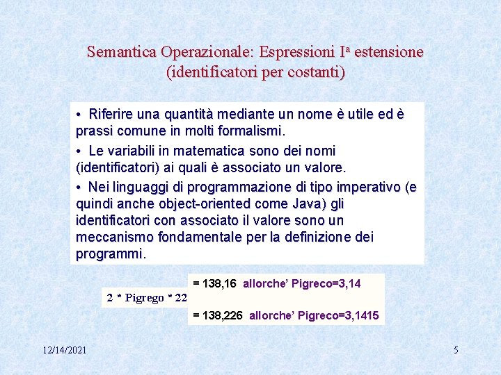 Semantica Operazionale: Espressioni Ia estensione (identificatori per costanti) • Riferire una quantità mediante un