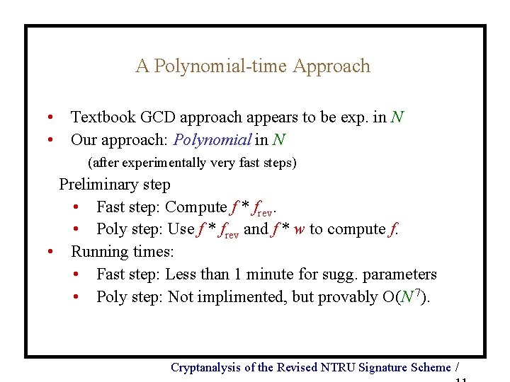 A Polynomial-time Approach • Textbook GCD approach appears to be exp. in N •