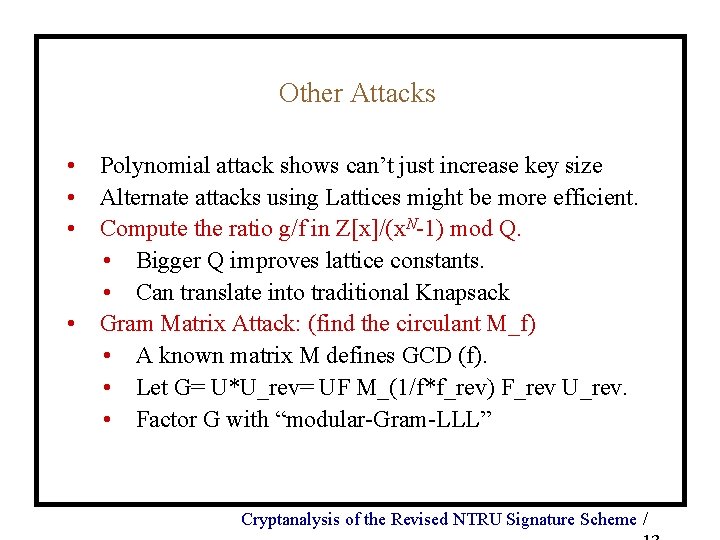 Other Attacks • Polynomial attack shows can’t just increase key size • Alternate attacks