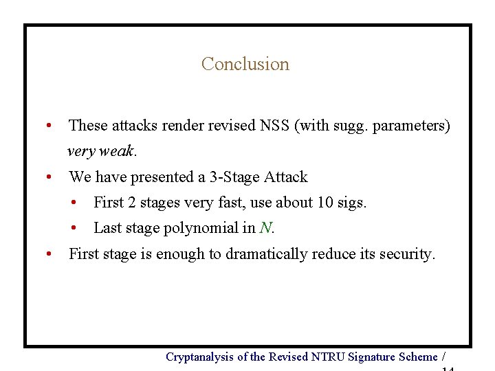 Conclusion • These attacks render revised NSS (with sugg. parameters) very weak. • We