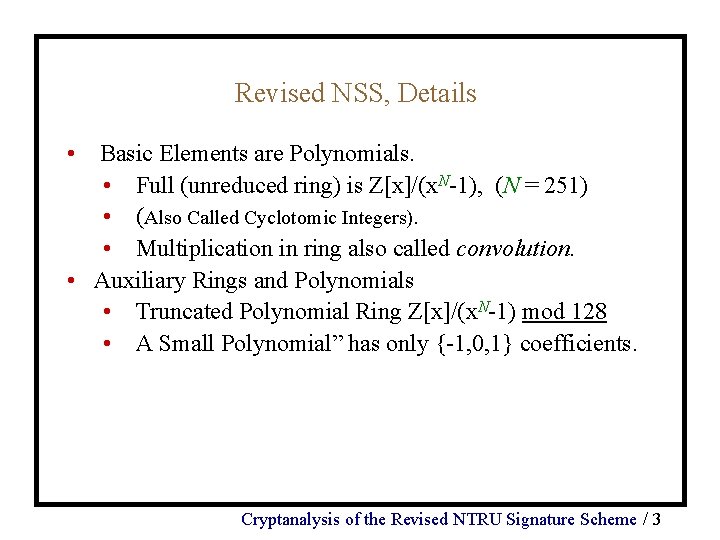 Revised NSS, Details • Basic Elements are Polynomials. • Full (unreduced ring) is Z[x]/(x.