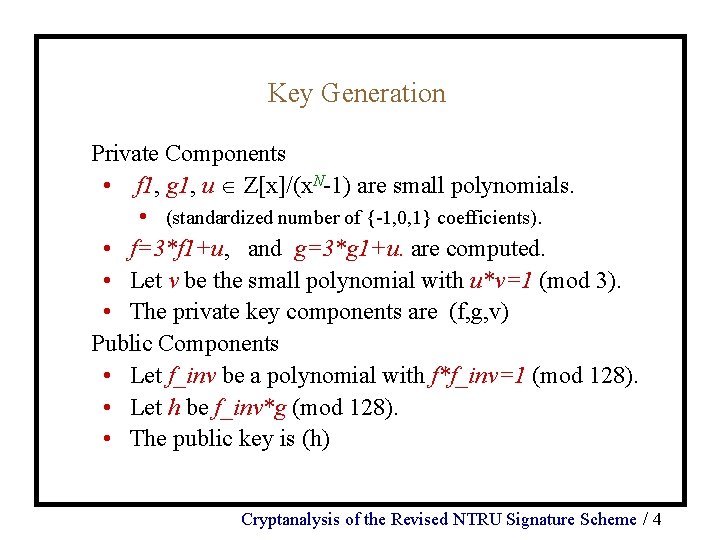 Key Generation Private Components • f 1, g 1, u Z[x]/(x. N-1) are small