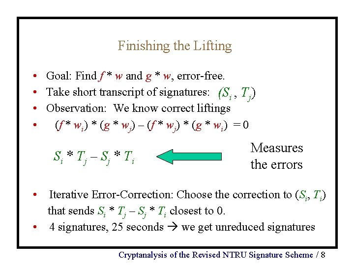 Finishing the Lifting • Goal: Find f * w and g * w, error-free.