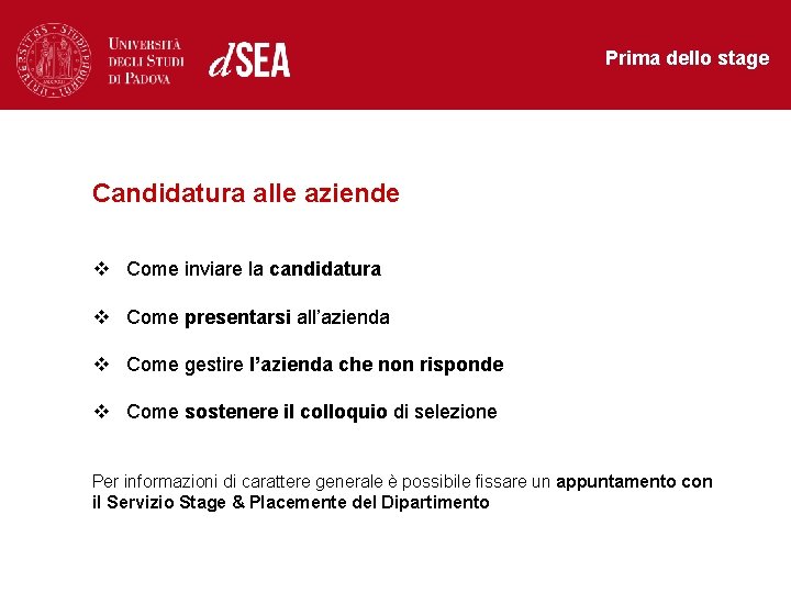 Prima dello stage Candidatura alle aziende v Come inviare la candidatura v Come presentarsi