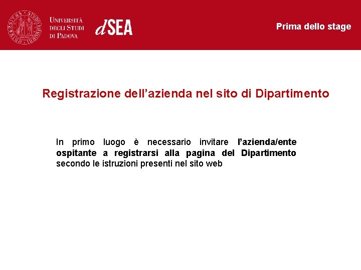 Prima dello stage Registrazione dell’azienda nel sito di Dipartimento In primo luogo è necessario