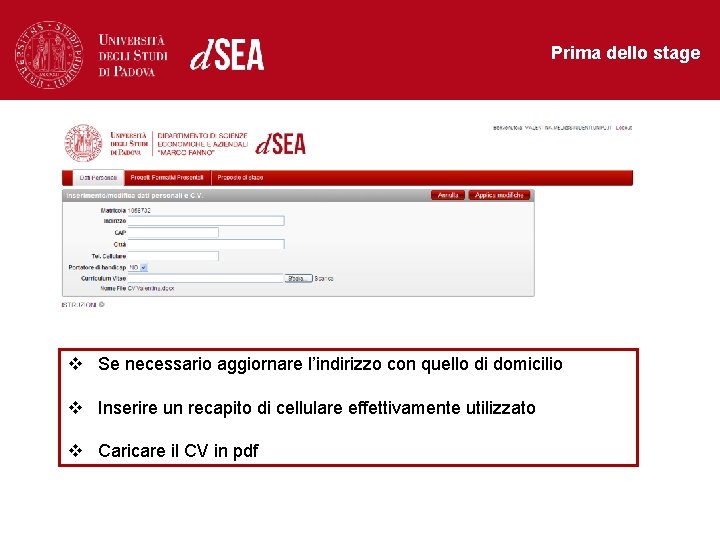 Prima dello stage v Se necessario aggiornare l’indirizzo con quello di domicilio v Inserire