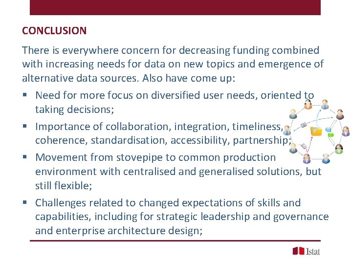 CONCLUSION There is everywhere concern for decreasing funding combined with increasing needs for data