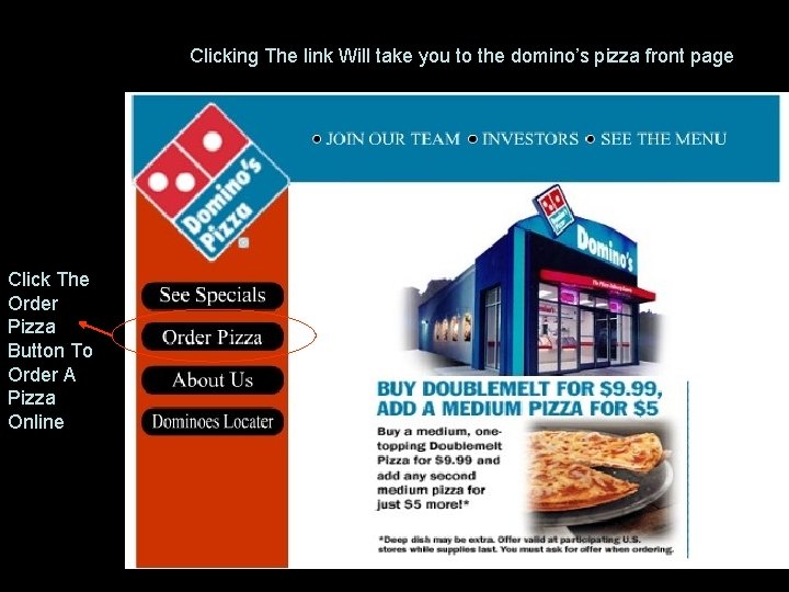 Clicking The link Will take you to the domino’s pizza front page Click The