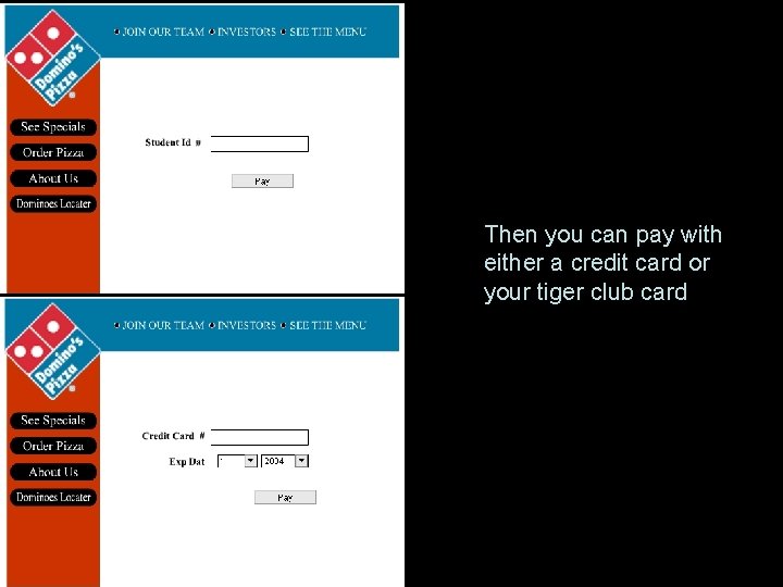 Then you can pay with either a credit card or your tiger club card