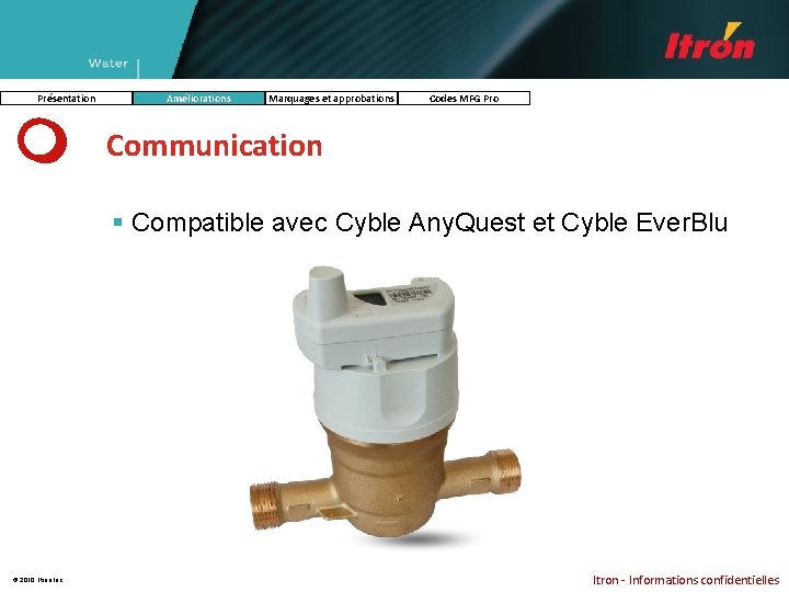 Présentation Améliorations Marquages et approbations Codes MFG Pro Communication § Compatible avec Cyble Any.