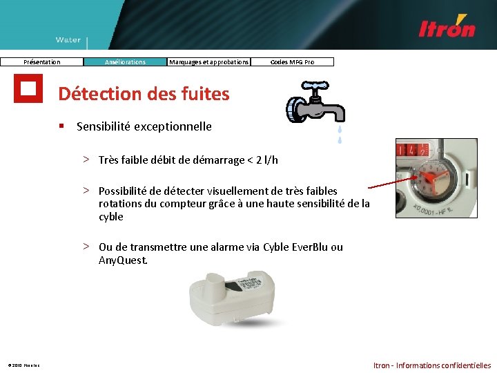 Présentation Améliorations Marquages et approbations Codes MFG Pro Détection des fuites § Sensibilité exceptionnelle