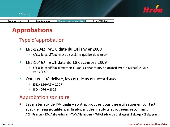 Présentation Améliorations Marquages et approbations Codes MFG Pro Approbations Type d’approbation § LNE-12043 rev.