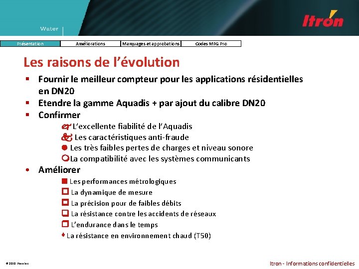 Présentation Améliorations Marquages et approbations Codes MFG Pro Les raisons de l’évolution § Fournir