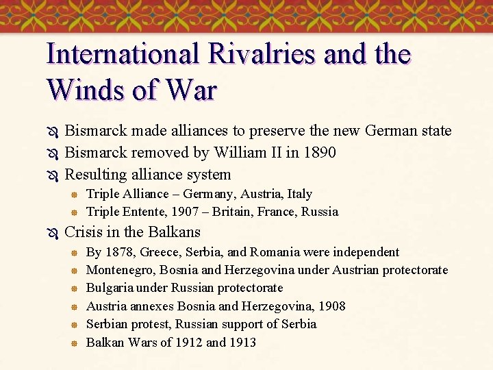 International Rivalries and the Winds of War Ô Ô Ô Bismarck made alliances to