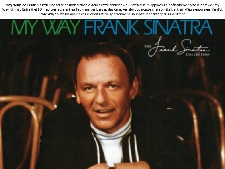 "My Way" de Frank Sinatra Une sorte de malédiction entoure cette chanson de Sinatra