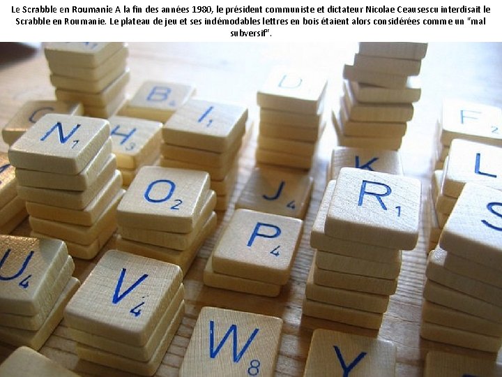 Le Scrabble en Roumanie A la fin des années 1980, le président communiste et