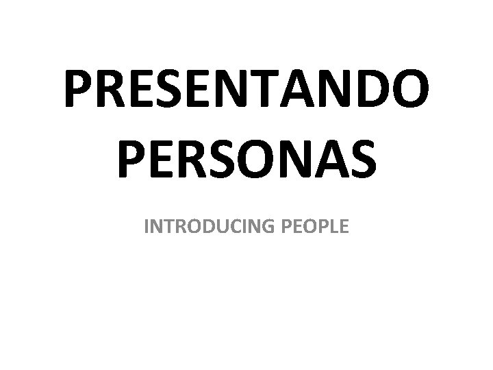 PRESENTANDO PERSONAS INTRODUCING PEOPLE 