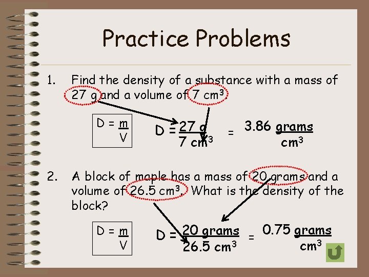 Practice Problems 1. Find the density of a substance with a mass of 27