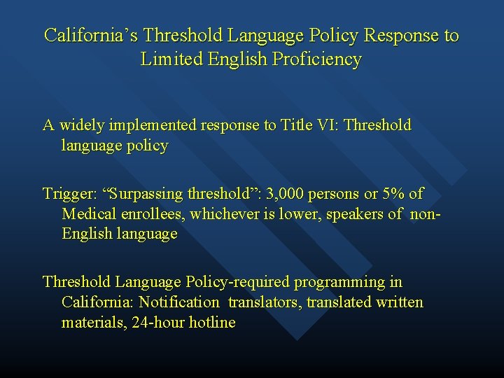 California’s Threshold Language Policy Response to Limited English Proficiency A widely implemented response to