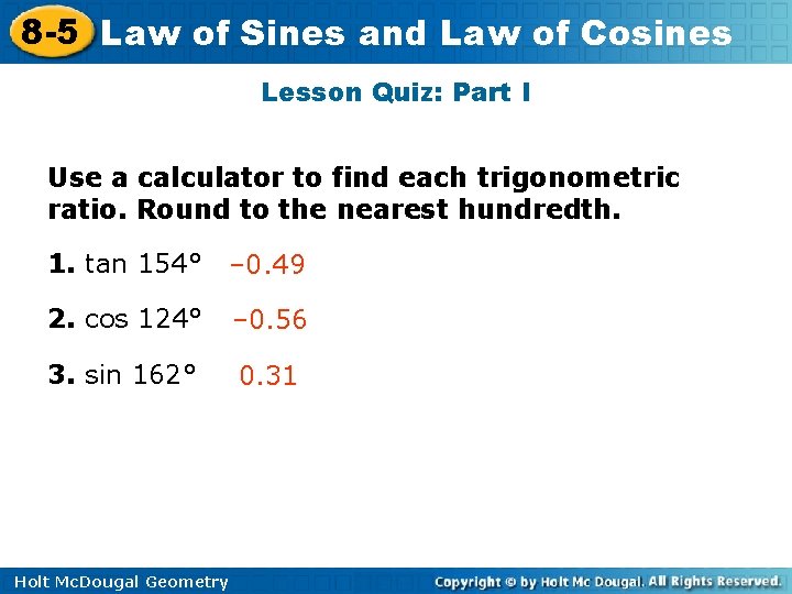 8 -5 Law of Sines and Law of Cosines Lesson Quiz: Part I Use