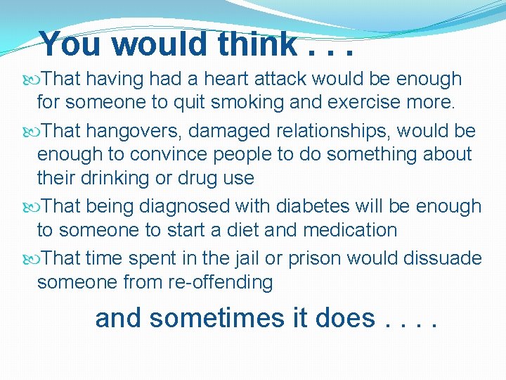 You would think. . . That having had a heart attack would be enough