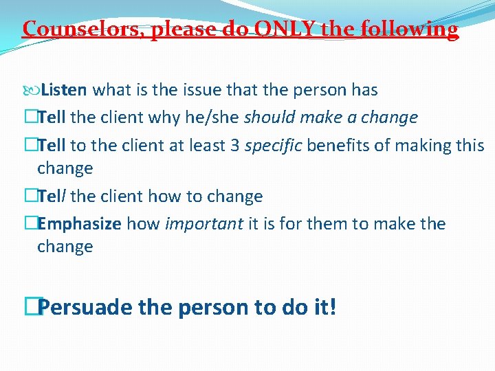 Counselors, please do ONLY the following Listen what is the issue that the person