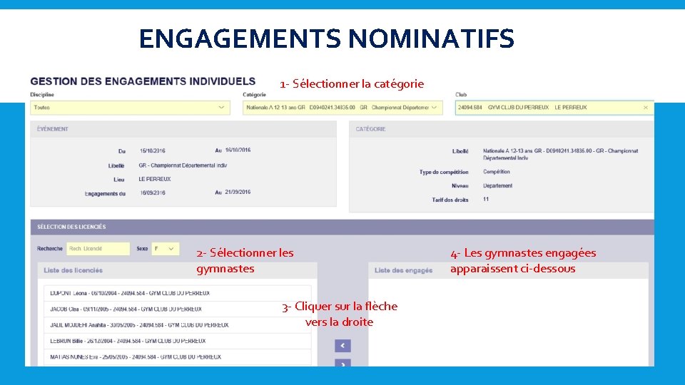 ENGAGEMENTS NOMINATIFS 1 - Sélectionner la catégorie 2 - Sélectionner les gymnastes 3 -