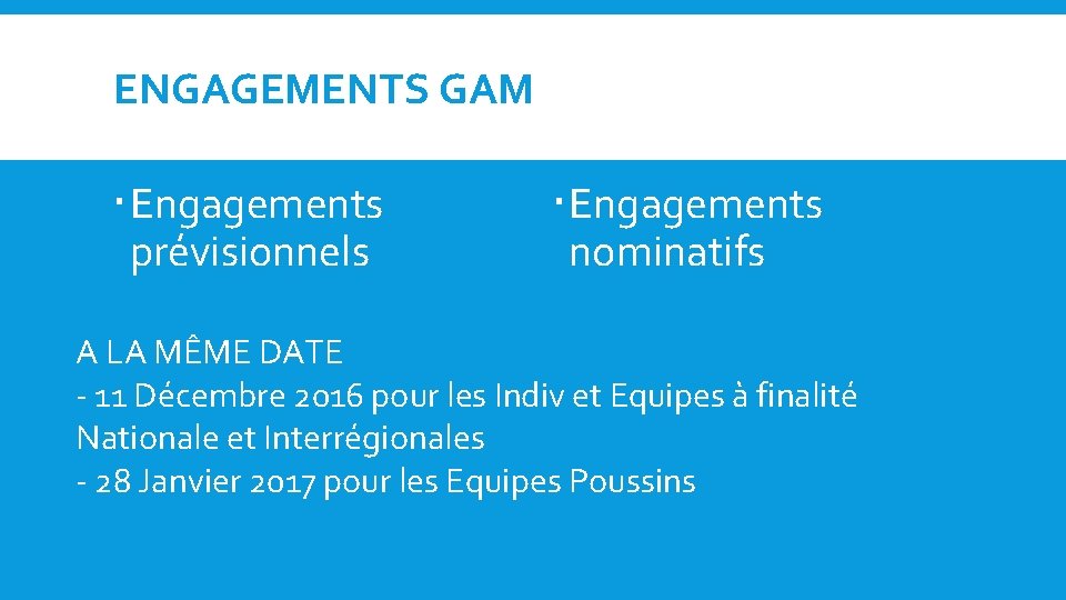 ENGAGEMENTS GAM Engagements prévisionnels Engagements nominatifs A LA MÊME DATE - 11 Décembre 2016