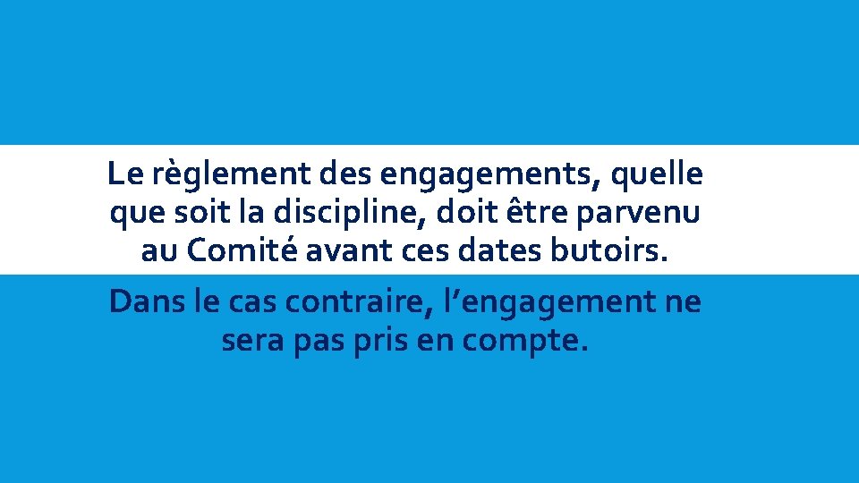 Le règlement des engagements, quelle que soit la discipline, doit être parvenu au Comité