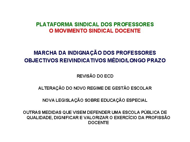 PLATAFORMA SINDICAL DOS PROFESSORES O MOVIMENTO SINDICAL DOCENTE MARCHA DA INDIGNAÇÃO DOS PROFESSORES OBJECTIVOS