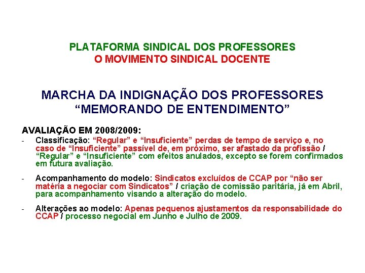 PLATAFORMA SINDICAL DOS PROFESSORES O MOVIMENTO SINDICAL DOCENTE MARCHA DA INDIGNAÇÃO DOS PROFESSORES “MEMORANDO