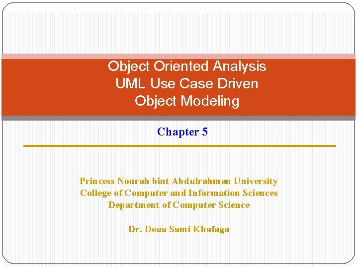Object Oriented Analysis UML Use Case Driven Object Modeling Chapter 5 Princess Nourah bint