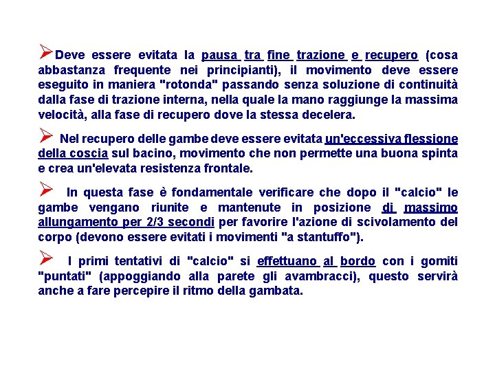  Deve essere evitata la pausa tra fine trazione e recupero (cosa abbastanza frequente