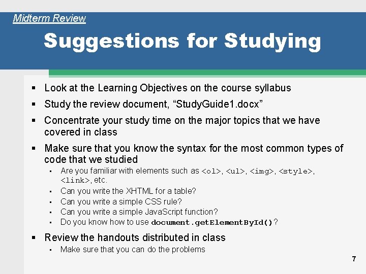 Midterm Review Suggestions for Studying Look at the Learning Objectives on the course syllabus