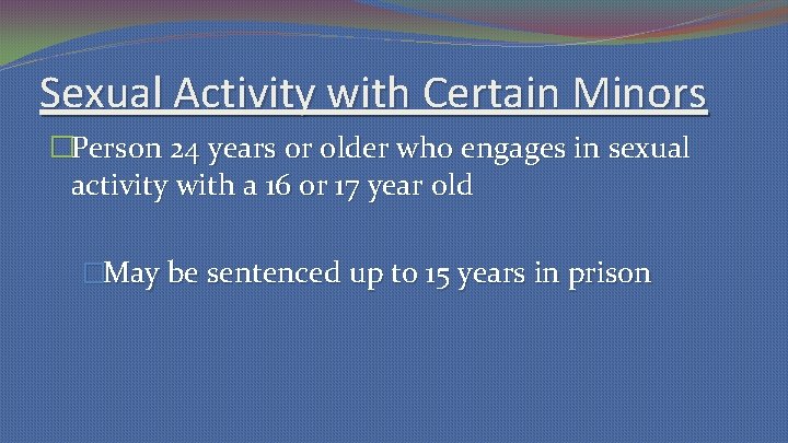 Sexual Activity with Certain Minors �Person 24 years or older who engages in sexual