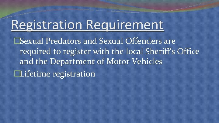 Registration Requirement �Sexual Predators and Sexual Offenders are required to register with the local