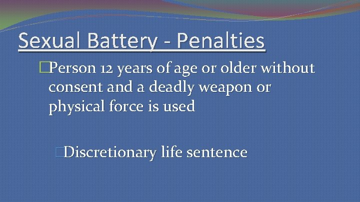 Sexual Battery - Penalties �Person 12 years of age or older without consent and