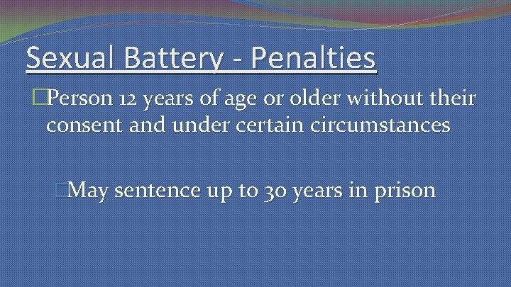 Sexual Battery - Penalties �Person 12 years of age or older without their consent