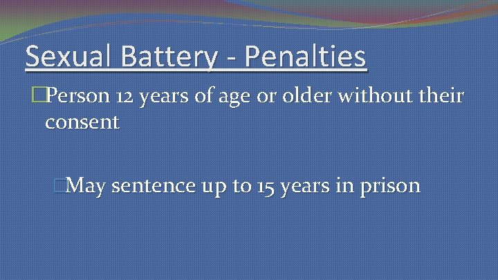 Sexual Battery - Penalties �Person 12 years of age or older without their consent