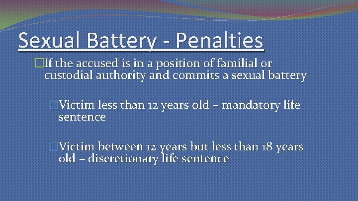 Sexual Battery - Penalties �If the accused is in a position of familial or