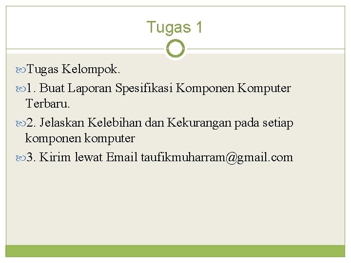 Tugas 1 Tugas Kelompok. 1. Buat Laporan Spesifikasi Komponen Komputer Terbaru. 2. Jelaskan Kelebihan