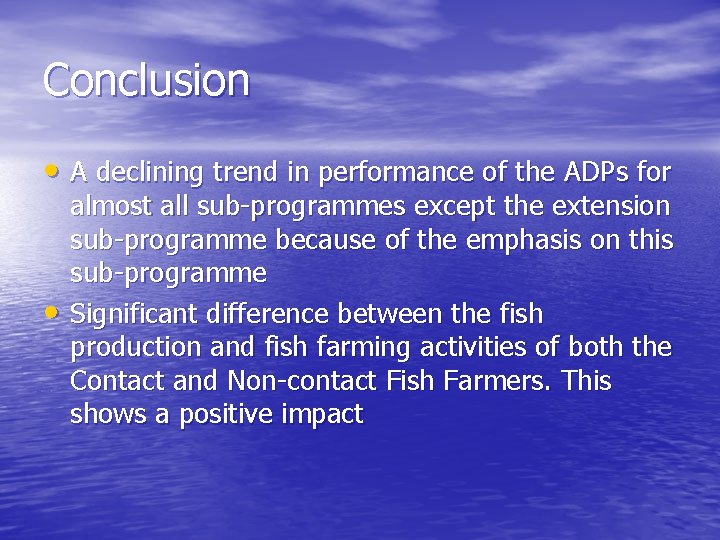 Conclusion • A declining trend in performance of the ADPs for • almost all