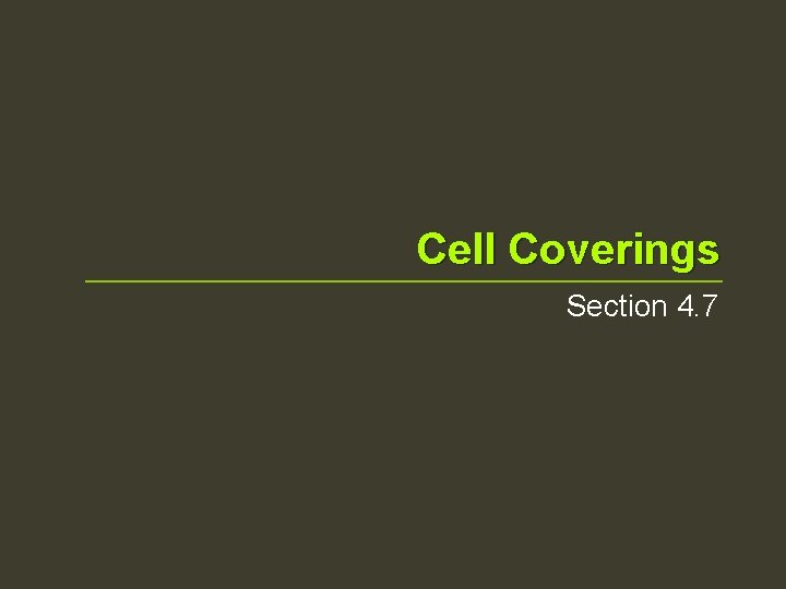Cell Coverings Section 4. 7 